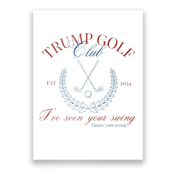 Trump Golf Club IVe Seen Your Swing Poster