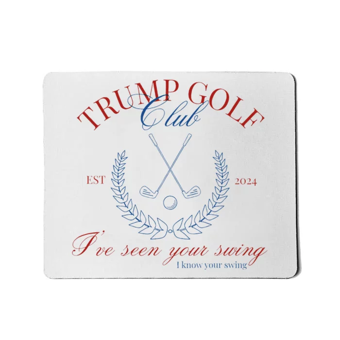 Trump Golf Club IVe Seen Your Swing Funny Trump 2024 Debate Mousepad