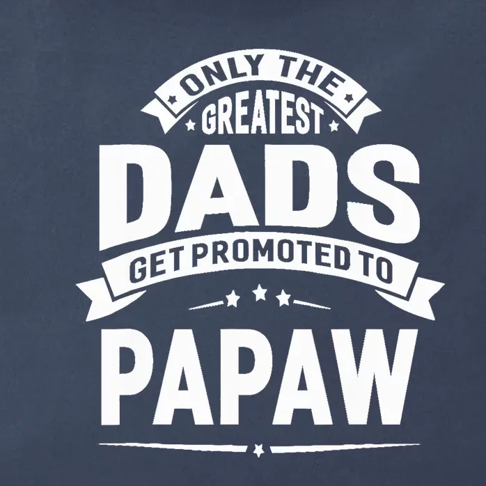 The Greatest Dads Get Promoted To Papaw Grandpa Fathers Day Zip Tote Bag