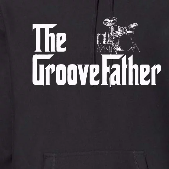 The Groovefather Drummer Drummer Dad Premium Hoodie