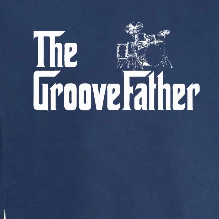 The Groovefather Drummer Drummer Dad Garment-Dyed Sweatshirt