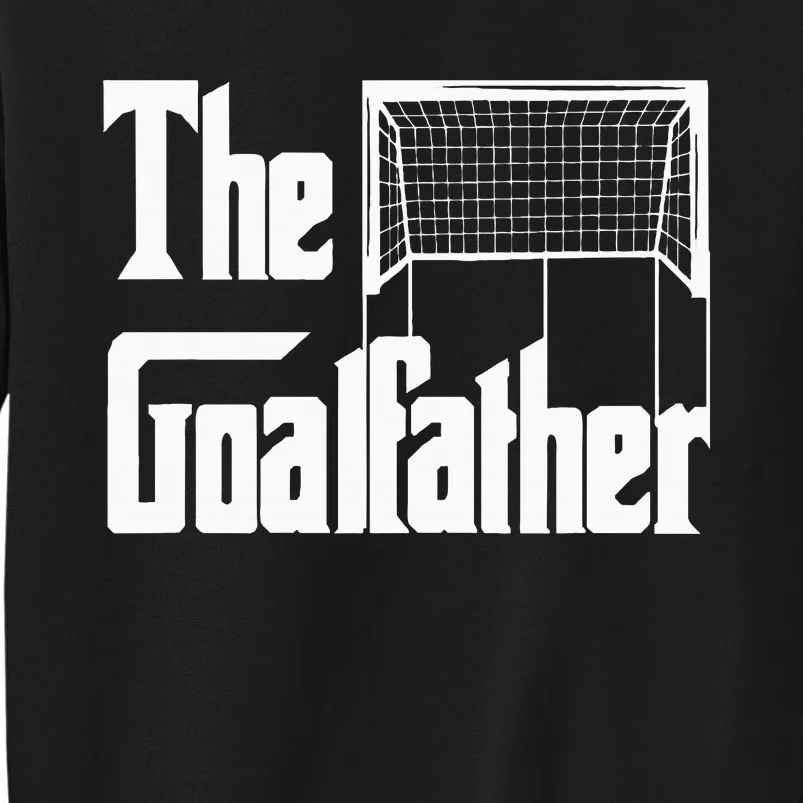 The Goalfather Dad Soccer Goalkeeper Goalie Coach Footballer Sweatshirt