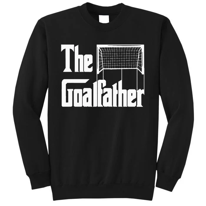 The Goalfather Dad Soccer Goalkeeper Goalie Coach Footballer Sweatshirt