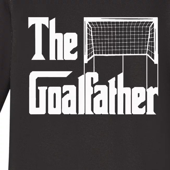 The Goalfather Dad Soccer Goalkeeper Goalie Coach Footballer Baby Long Sleeve Bodysuit