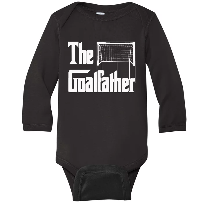 The Goalfather Dad Soccer Goalkeeper Goalie Coach Footballer Baby Long Sleeve Bodysuit