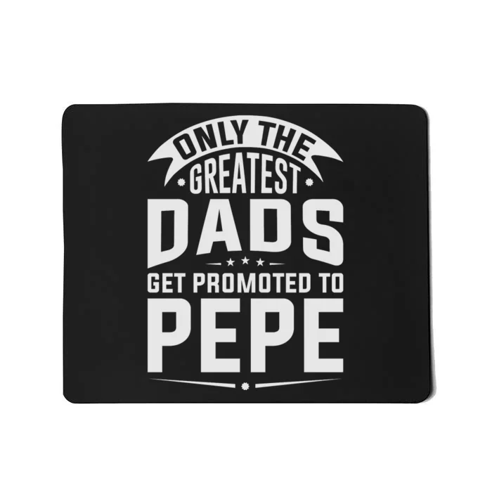 The Greatest Dads Get Promoted To Pepe Grandpa Mousepad