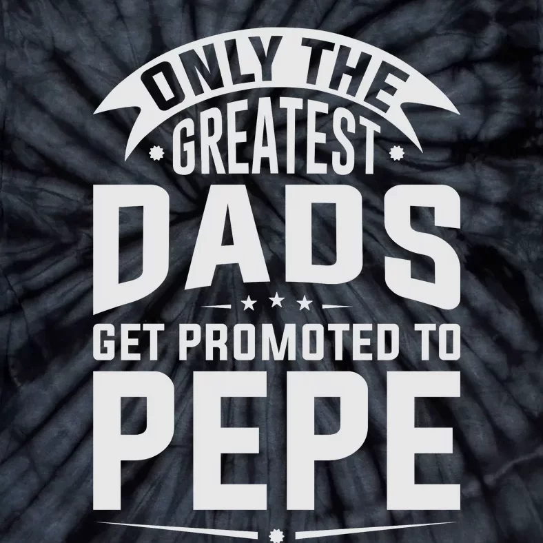 The Greatest Dads Get Promoted To Pepe Grandpa Tie-Dye T-Shirt