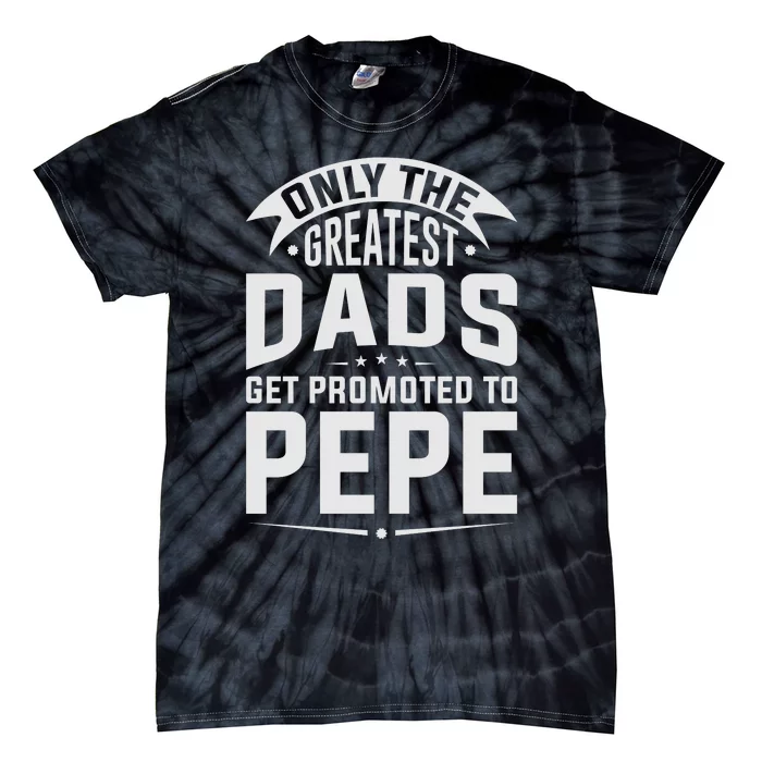 The Greatest Dads Get Promoted To Pepe Grandpa Tie-Dye T-Shirt