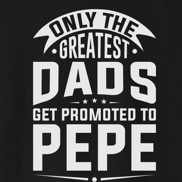 The Greatest Dads Get Promoted To Pepe Grandpa Women's Crop Top Tee