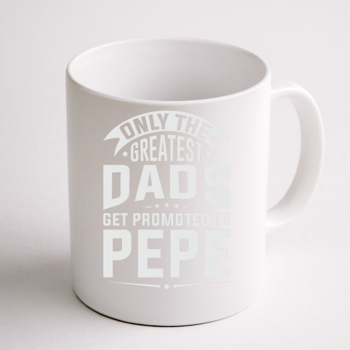 The Greatest Dads Get Promoted To Pepe Grandpa Front & Back Coffee Mug