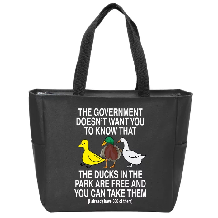 The Government DoesnT Want You To Know That The Ducks In The Park Are Free And Zip Tote Bag