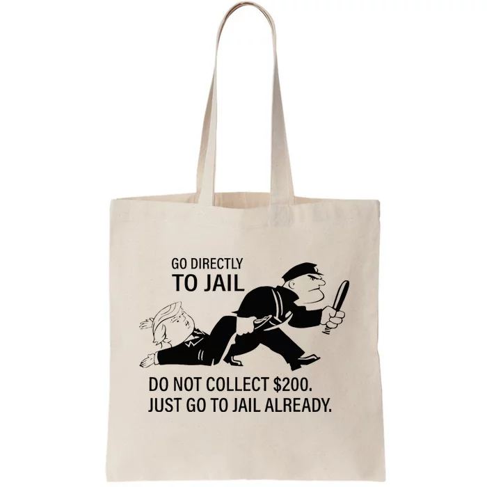 Trump Go Directly To Jail Do Not Collect $200 Tote Bag