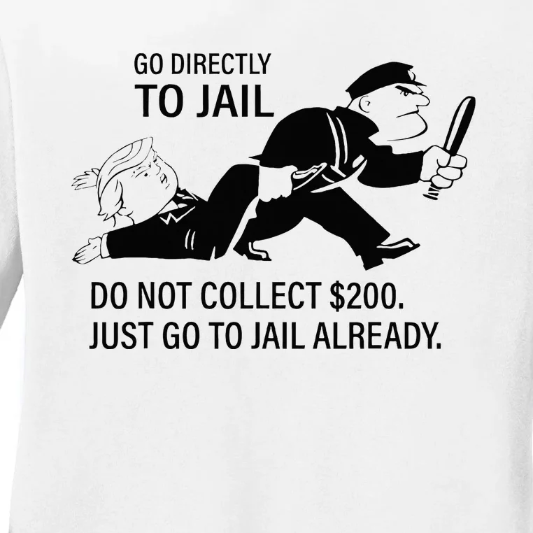 Trump Go Directly To Jail Do Not Collect $200 Ladies Long Sleeve Shirt