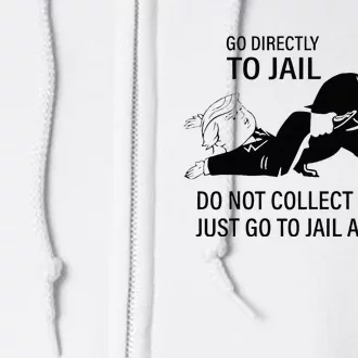 Trump Go Directly To Jail Do Not Collect $200 Full Zip Hoodie