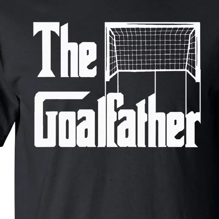 The Goalfather Dad Soccer Goalkeeper Goalie Coach Footballer Tall T-Shirt