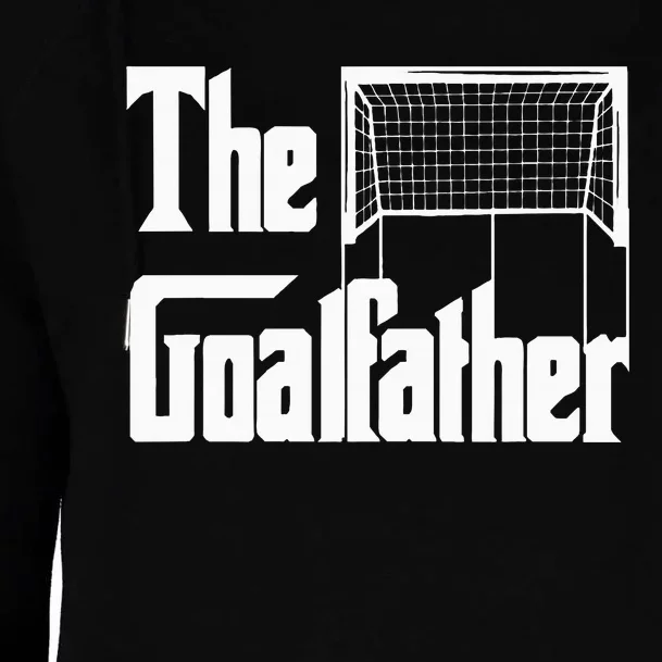 The Goalfather Dad Soccer Goalkeeper Goalie Coach Footballer Womens Funnel Neck Pullover Hood