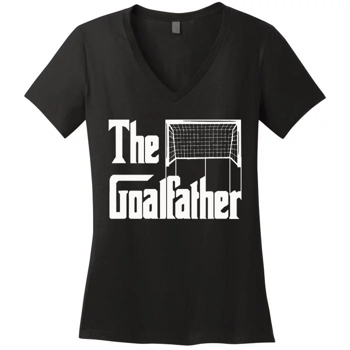 The Goalfather Dad Soccer Goalkeeper Goalie Coach Footballer Women's V-Neck T-Shirt