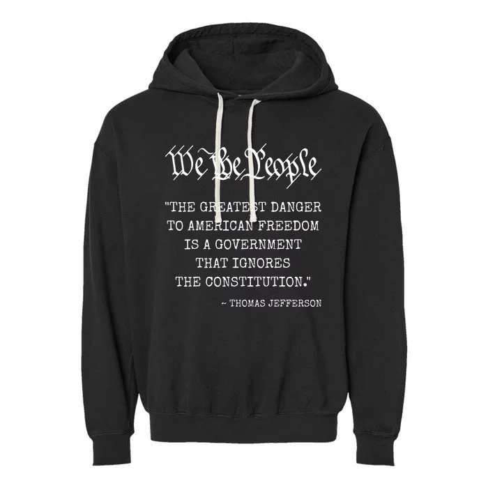 The Greatest Danger To Freedom Quote Thomas Jefferson Garment-Dyed Fleece Hoodie