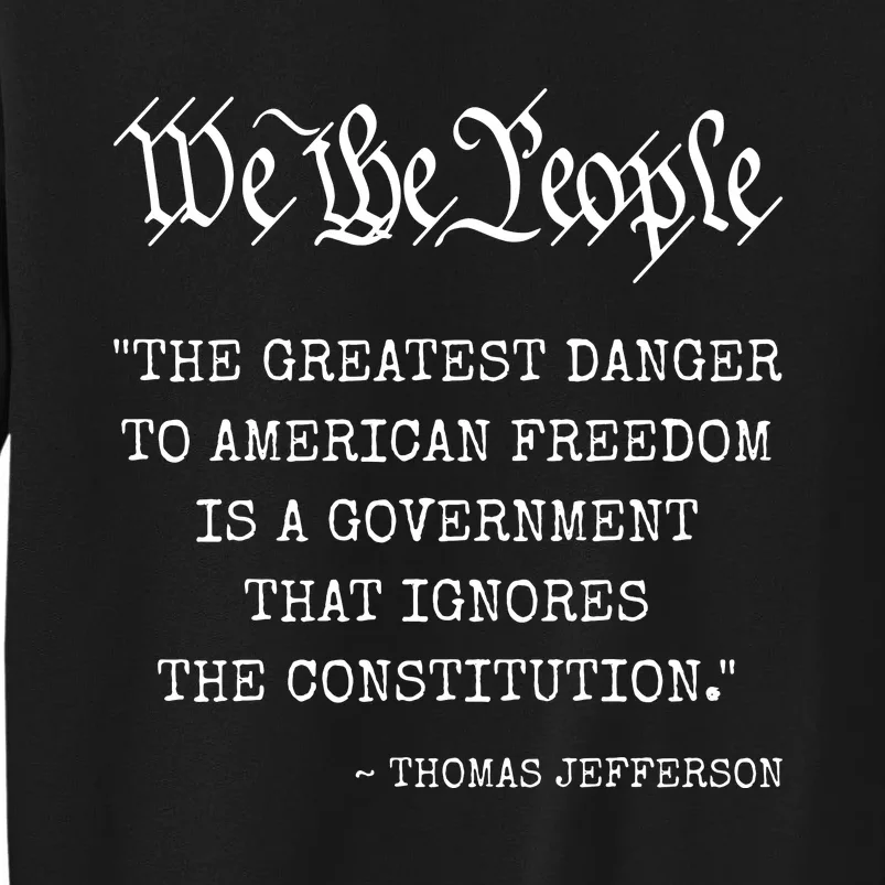 The Greatest Danger To Freedom Quote Thomas Jefferson Tall Sweatshirt