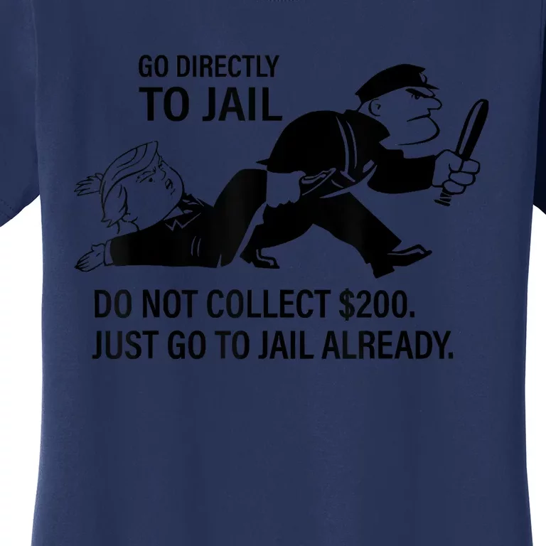 Trump Go Directly To Jail Do Not Collect $200 Women's T-Shirt