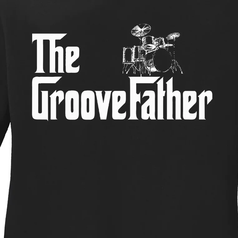 The GrooveFather Drummer Dad Funny Ladies Long Sleeve Shirt