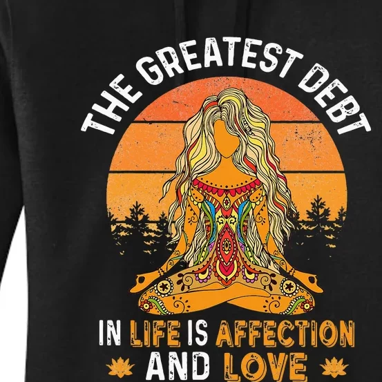 The Greatest Debt In Life Is Affetion And Love Women's Pullover Hoodie