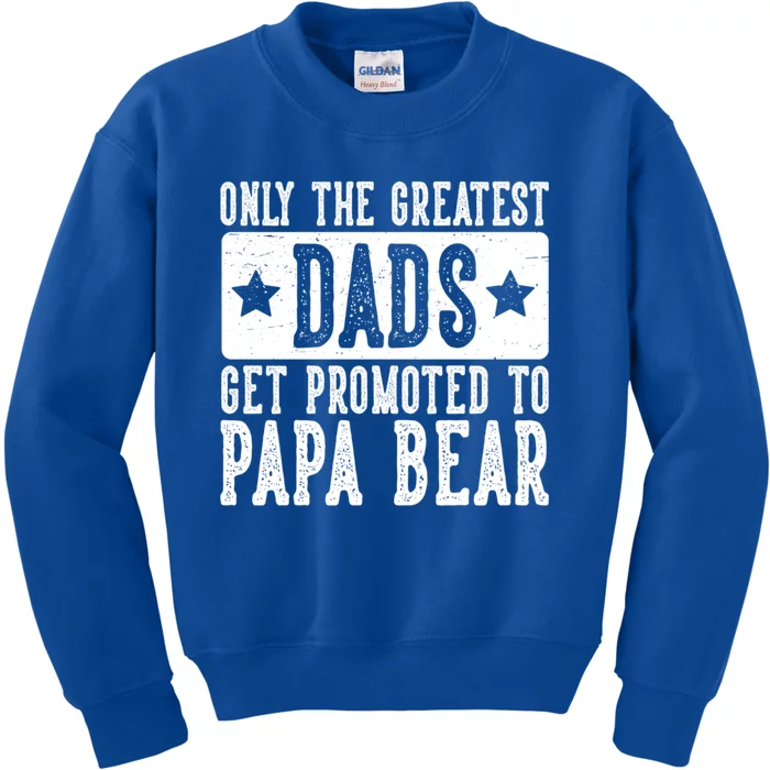 The Greatest Dads Get Promoted To Papa Bear FatherS Day Meaningful Gift Kids Sweatshirt