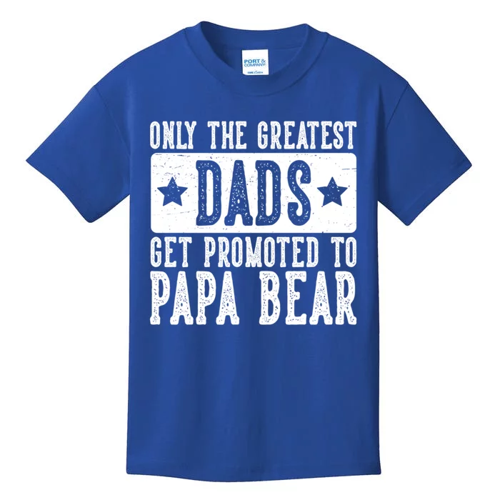 The Greatest Dads Get Promoted To Papa Bear FatherS Day Meaningful Gift Kids T-Shirt