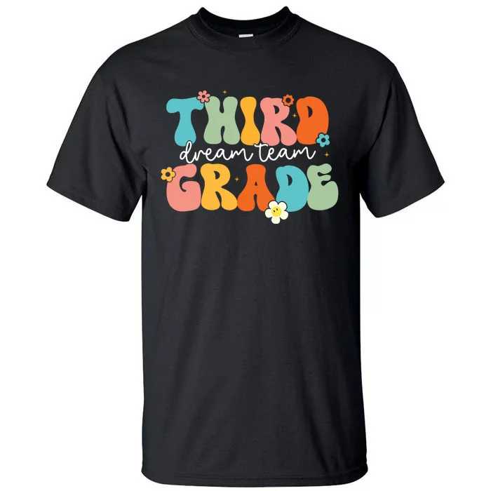 Third Grade Dream Team Back To School Teachers Students Tall T-Shirt