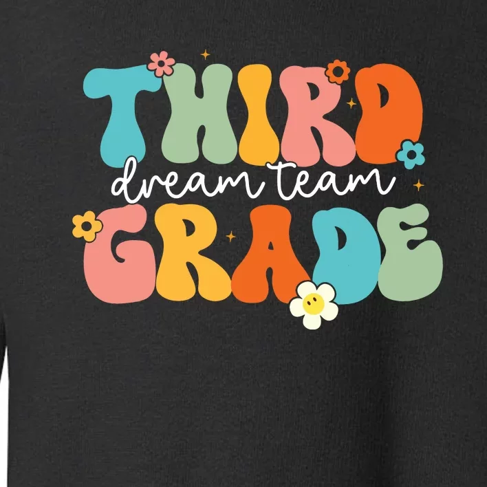 Third Grade Dream Team Back To School Teachers Students Toddler Sweatshirt