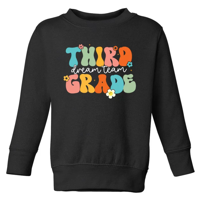 Third Grade Dream Team Back To School Teachers Students Toddler Sweatshirt