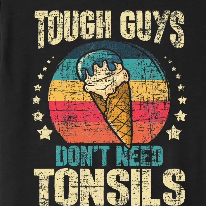 Tough Guys Dont Need Tonsils ChromaSoft Performance T-Shirt