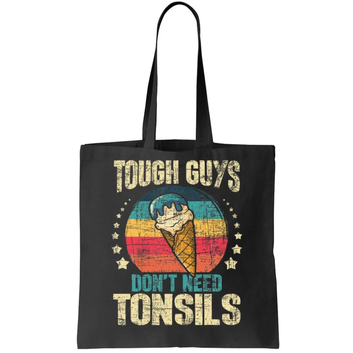 Tough Guys Dont Need Tonsils Tote Bag