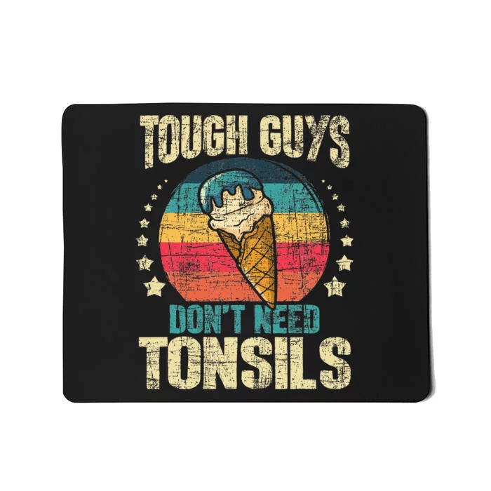 Tough Guys Dont Need Tonsils Mousepad