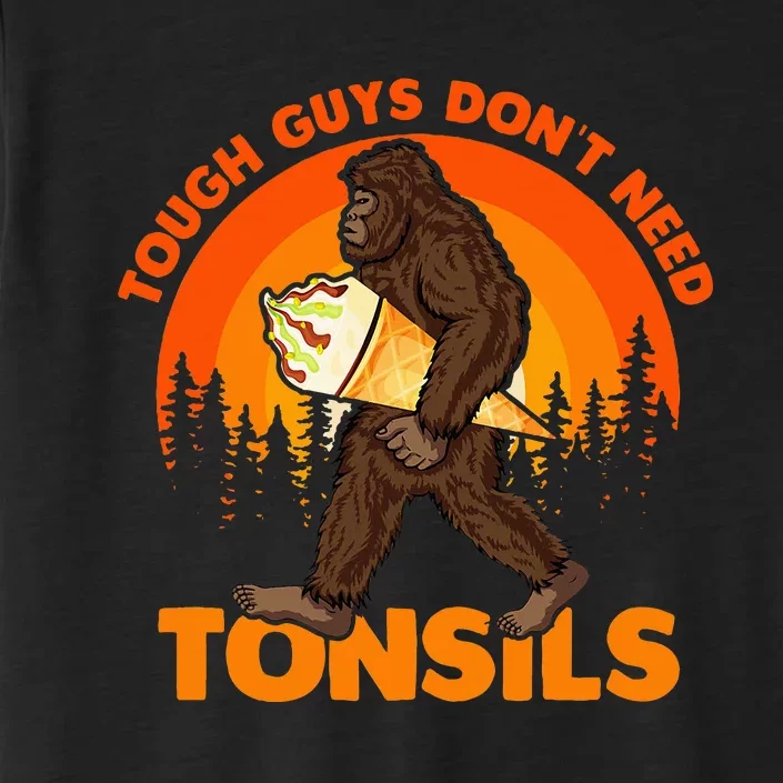 Tough Guys DonT Need Tonsils Tonsillectomy Bigfoot Tonsils ChromaSoft Performance T-Shirt