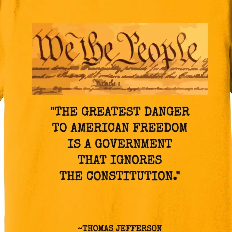 The Greatest Danger To Freedom Quote Thomas Jefferson Top Premium T-Shirt