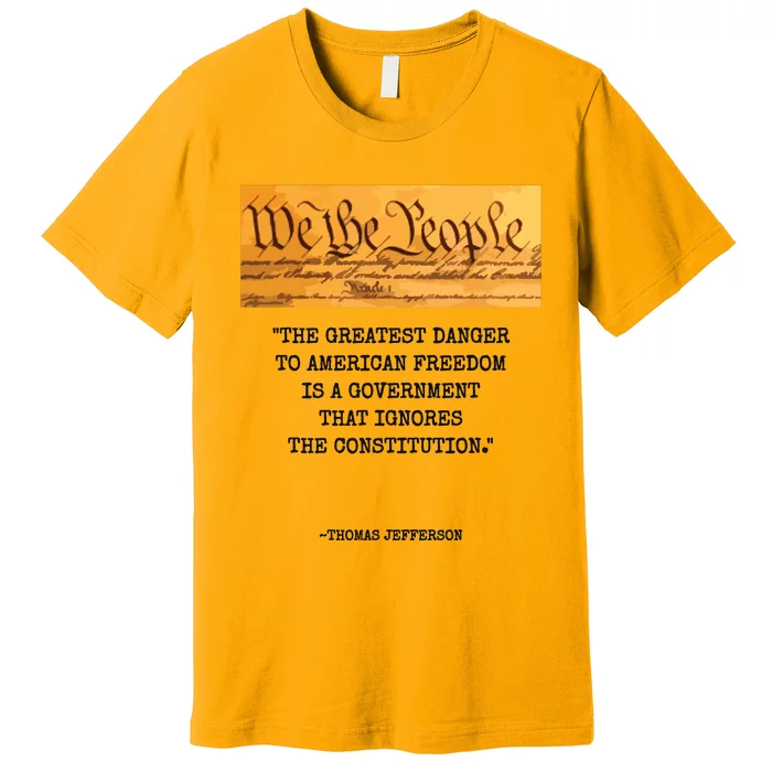 The Greatest Danger To Freedom Quote Thomas Jefferson Top Premium T-Shirt