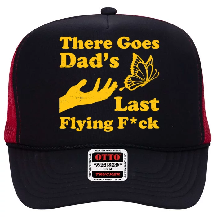 There Goes Dad's Last Flying Fuck High Crown Mesh Trucker Hat