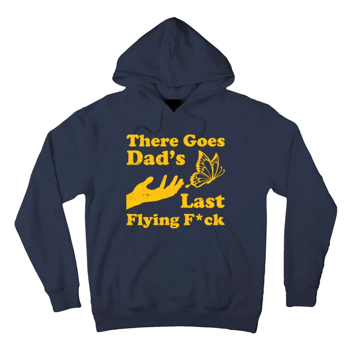 There Goes Dad's Last Flying Fuck Hoodie