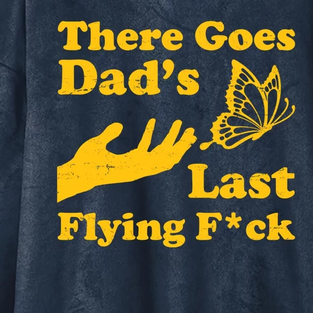 There Goes Dad's Last Flying Fuck Hooded Wearable Blanket