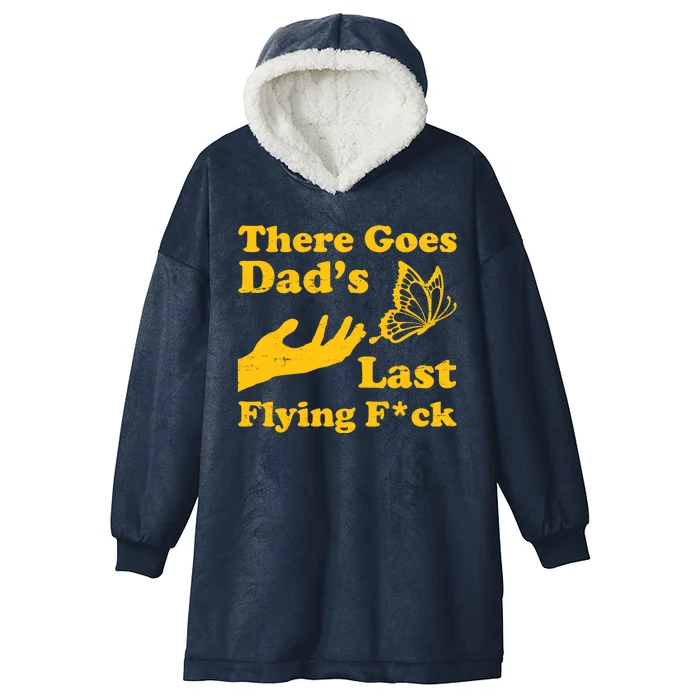 There Goes Dad's Last Flying Fuck Hooded Wearable Blanket