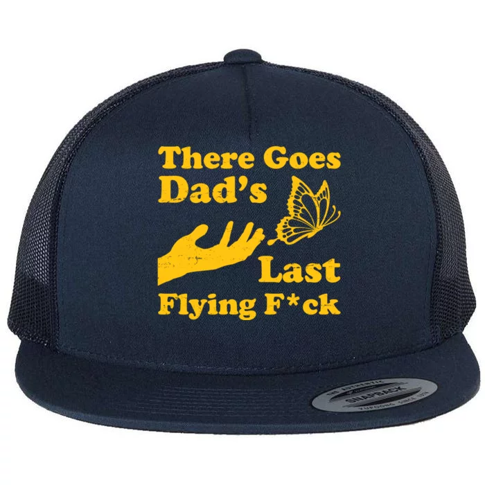 There Goes Dad's Last Flying Fuck Flat Bill Trucker Hat