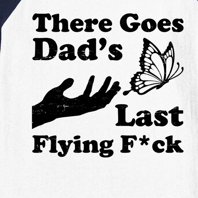 There Goes Dad's Last Flying Fuck Baseball Sleeve Shirt