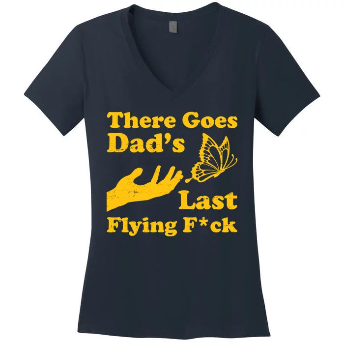 There Goes Dad's Last Flying Fuck Women's V-Neck T-Shirt