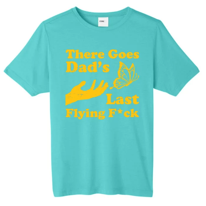 There Goes Dad's Last Flying Fuck ChromaSoft Performance T-Shirt