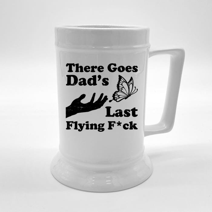 There Goes Dad's Last Flying Fuck Front & Back Beer Stein