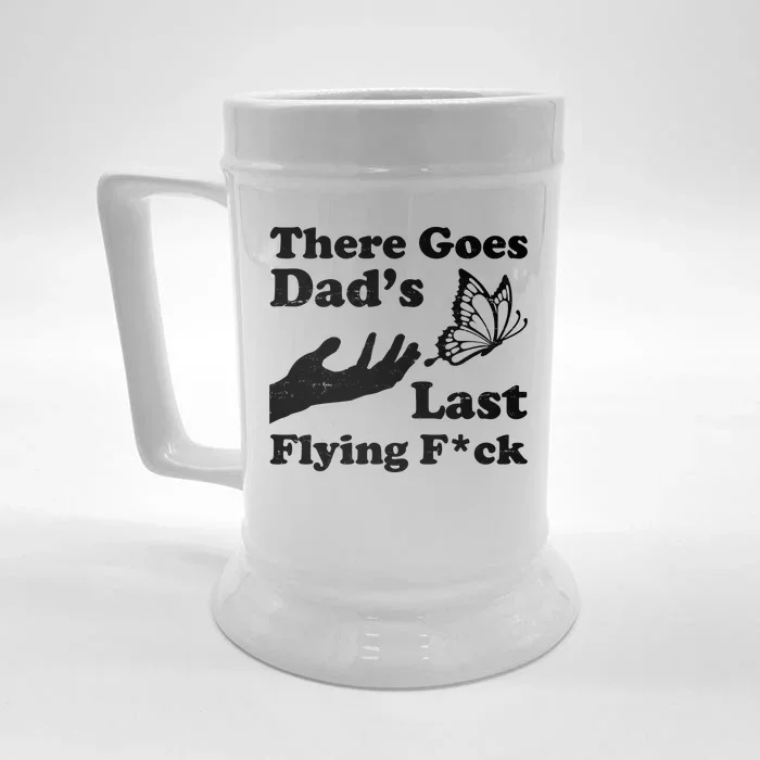 There Goes Dad's Last Flying Fuck Front & Back Beer Stein