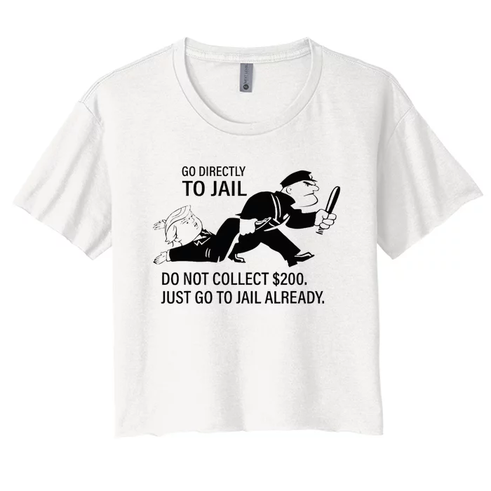 Trump Go Directly To Jail Do Not Collect $200 Women's Crop Top Tee