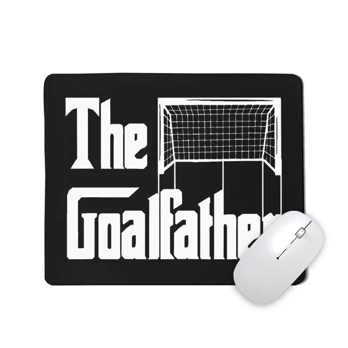 The Goalfather Dad Soccer Goalkeeper Goalie Coach Footballer Mousepad