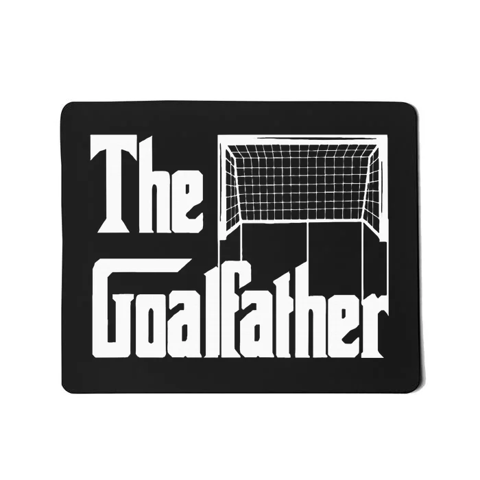 The Goalfather Dad Soccer Goalkeeper Goalie Coach Footballer Mousepad